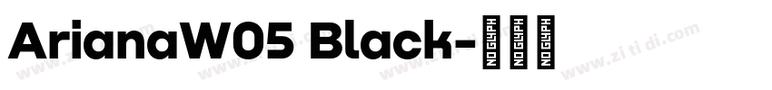 ArianaW05 Black字体转换 ArianaW05 Black字体转换